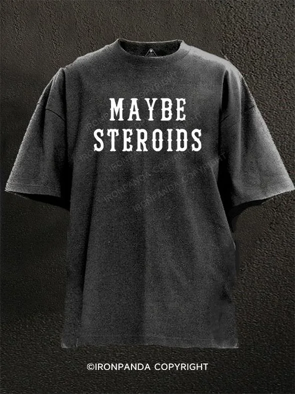 Best affordable T-shirts for group orders-Maybe Steroids Washed Gym Shirt