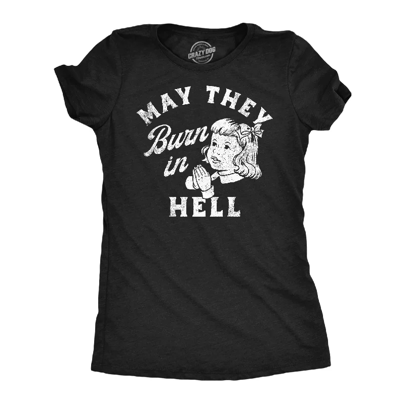 T-shirts for casual office attire-May They Burn In Hell Women's T Shirt