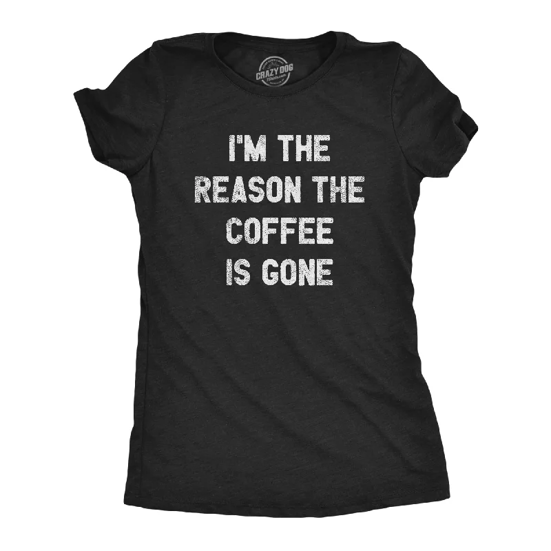 Vintage-style T-shirts for retro lovers-I'm The Reason The Coffee Is Gone Women's T Shirt