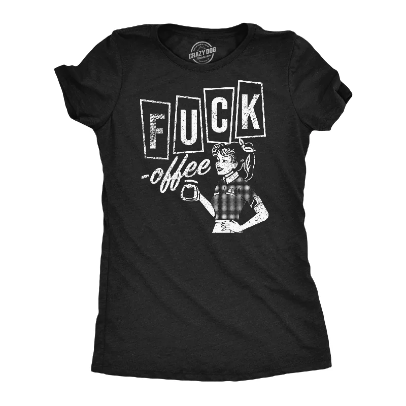 Best quality T-shirts for printing custom logos-Fuck Offee Women's T Shirt